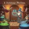 L'archimage Merlinus : Escape game sorcier (6-8 ans) 🪄
